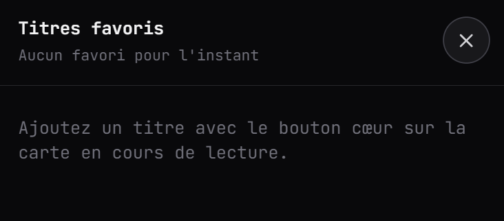 Le panneau des favoris, vide tant que vous n’avez rien enregistré avec le cœur